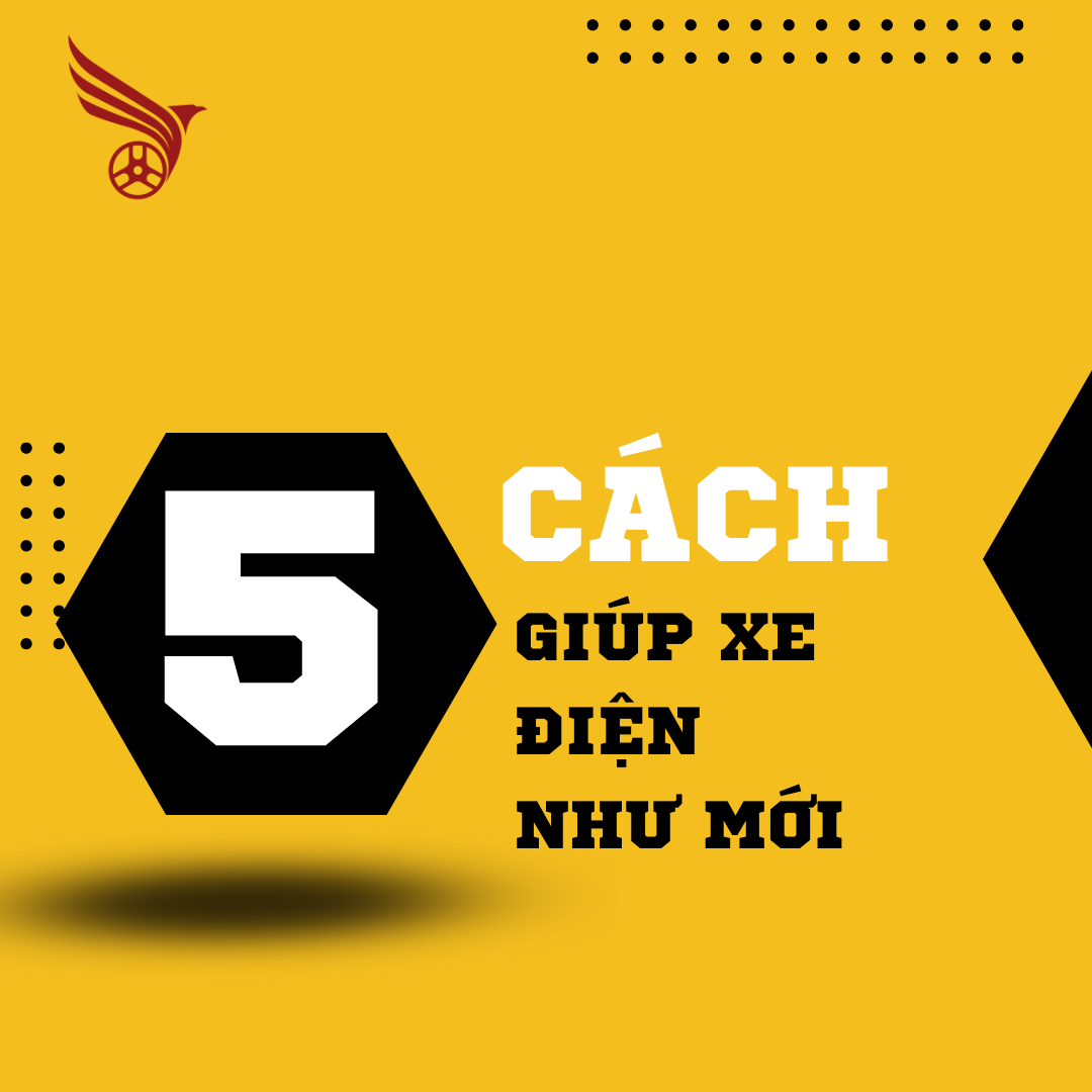 5_cach_cuc_hay_giup_xe_dien_cua_ban_nhu_moi