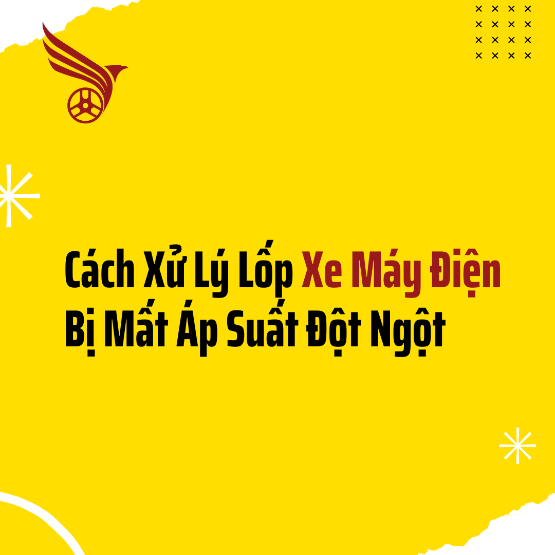 cach_xu_ly_lop_xe_may_dien_bi_mat_ap_suat_dot_ngot