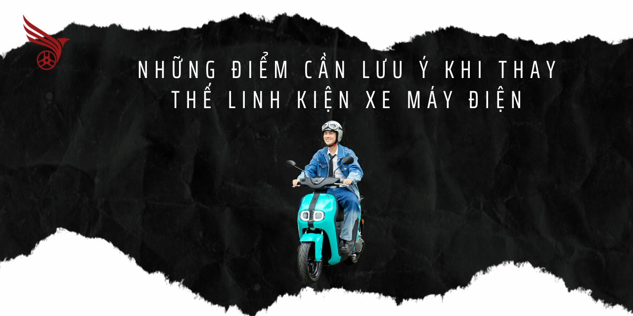 nhung_diem_can_luu_y_khi_thay_the_linh_kien_xe_may_dien_1