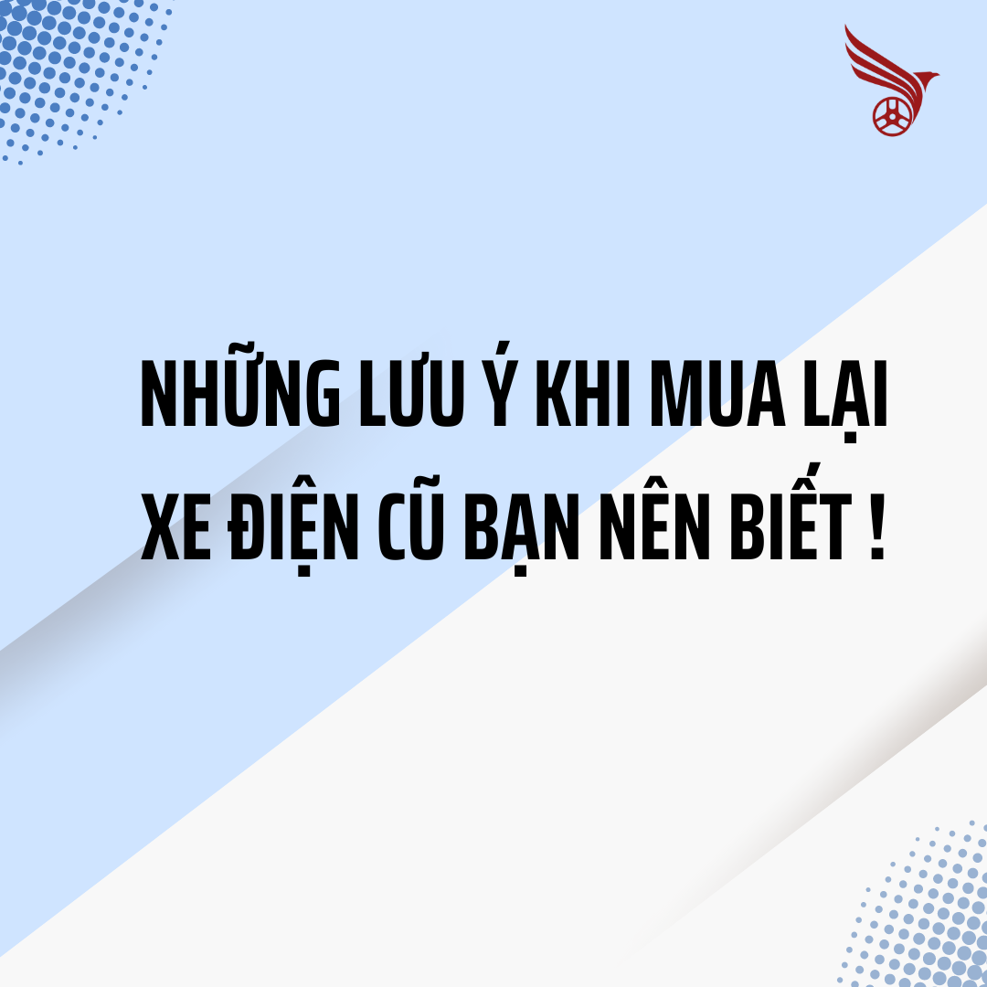 nhung_luu_y_khi_mua_lai_xe_dien_cu_ban_nen_biet_