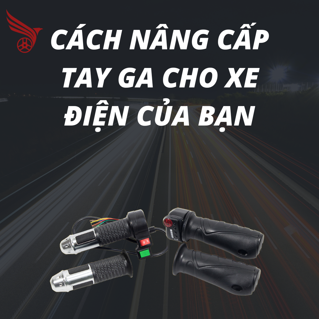 cach_nang_cap_tay_ga_cho_xe_dien_cua_ban