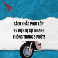 Cách Khắc Phục Lốp Xe Điện Bị Xịt Nhanh Chóng Trong 5 Phút!