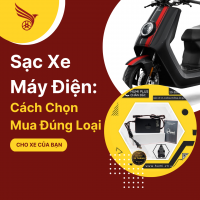 Sạc Xe Máy Điện: Cách Chọn Mua Đúng Loại Cho Xe Của Bạn