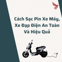 Cách Sạc Pin Xe Máy, Xe Đạp Điện An Toàn Và Hiệu Quả