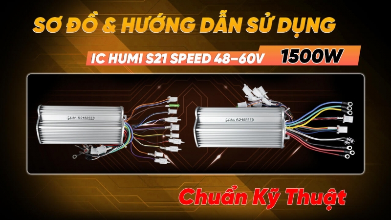 Sơ đồ & cách đấu IC Humi S21 Speed 1500W (cho xe 4–5 bình 48V/60V)