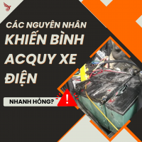 Các nguyên nhân khiến bình acquy xe điện nhanh hỏng