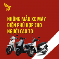 Những Mẫu Xe Máy Điện Phù Hợp Cho Người Cao To