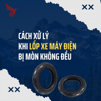 Cách Xử Lý Khi Lốp Xe Máy Điện Bị Mòn Không Đều