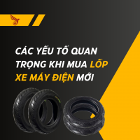 Các Yếu Tố Quan Trọng Khi Mua Lốp Xe Máy Điện Mới