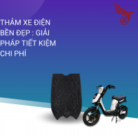 THẢM XE ĐIỆN BỀN ĐẸP : GIẢI PHÁP TIẾT KIỆM CHI PHÍ