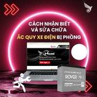Cách Nhận Biết Và Sửa Chữa Ắc Quy Xe Điện Bị Phồng