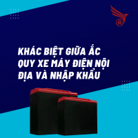 Khác biệt giữa ắc quy xe máy điện nội địa và nhập khẩu