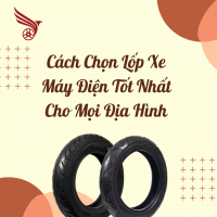 Cách Chọn Lốp Xe Máy Điện Tốt Nhất Cho Mọi Địa Hình