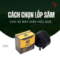 Cách Chọn Lốp Săm Cho Xe Máy Điện Hiệu Quả
