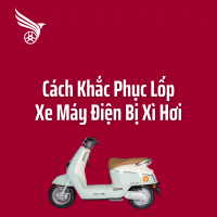 Cách Khắc Phục Lốp Xe Máy Điện Bị Xì Hơi