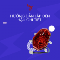 HƯỚNG DẪN LẮP ĐẶT ĐÈN HẬU CHI TIẾT