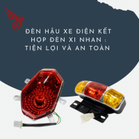 ĐÈN HẬU XE ĐIỆN KẾT HỢP VỚI ĐÈN XI NHAN : TIỆN LỢI VÀ AN TOÀN