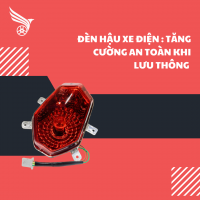 ĐÈN HẬU XE ĐIỆN AN TOÀN KHI LƯU THÔNG