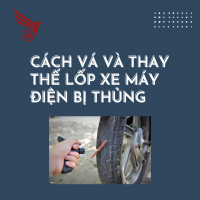 Cách Vá Và Thay Thế Lốp Xe Máy Điện Bị Thủng