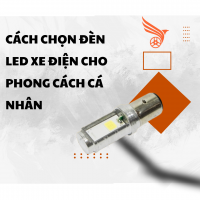 CÁCH CHỌN ĐÈN LED XE ĐIỆN CHO PHONG CÁCH CÁ NHÂN