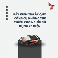 MÁY KIỂM TRA ẮC QUY : CÔNG CỤ KHÔNG THỂ THIẾU CHO NGƯỜI SỬ DỤNG XE ĐIỆN