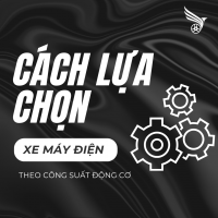 Cách Lựa Chọn Xe Máy Điện Theo Công Suất Động Cơ