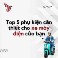Top 5 phụ kiện cần thiết cho xe máy điện của bạn