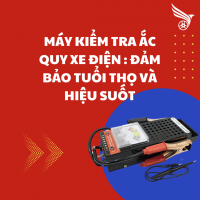 MÁY KIỂM TRA ẮC QUY XE ĐIỆN : ĐẢM BẢO TUỔI THỌ VÀ HIỆU SUỐT