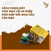 CÁCH CHỌN MÁY TEST ĐỌC LỖI XE ĐIỆN PHÙ HỢP VỚI NHU CẦU CẢU BẠN