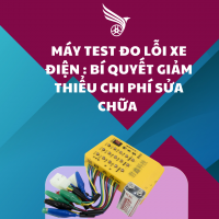 MÁY TEST ĐỌC LỖI XE ĐIỆN : BÍ QUYẾT GIẢM THIỂU CHI PHÍ SỬA CHỮA