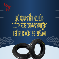 Bí Quyết Giúp Lốp Xe Máy Điện Bền Hơn 5 Năm