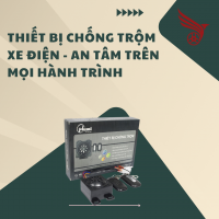 THIẾT BỊ CHỐNG TRỘM XE ĐIỆN - AN TÂM TRÊN MỌI HÀNH TRÌNH