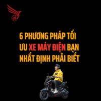6 Phương Pháp Tối Ưu Xe Máy Điện Bạn Nhất Định Phải Biết