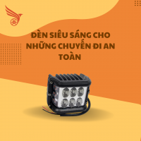 ĐÈN SIÊU SÁNG CHO NHỮNG CHUYEN ĐI AN TOÀN