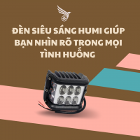 ĐÈN SIÊU SÁNG HUMI - GIÚP BẠN NHÌN RÕ TRONG MỌI TÌNH HUỐNG