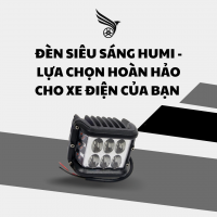 ĐÈN SIÊU SÁNG HUMI - LỰA CHỌN HOÀN HẢO CHO XE ĐIỆN CỦA BẠN