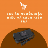 SẠC ĂN NGUỒN : DẤU HIỆU VÀ CÁCH KIỂM TRA