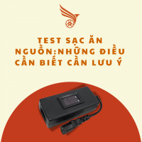 TEST SẠC ĂN NGUỒN : NHỮNG ĐIỀU CẦN LƯU Ý